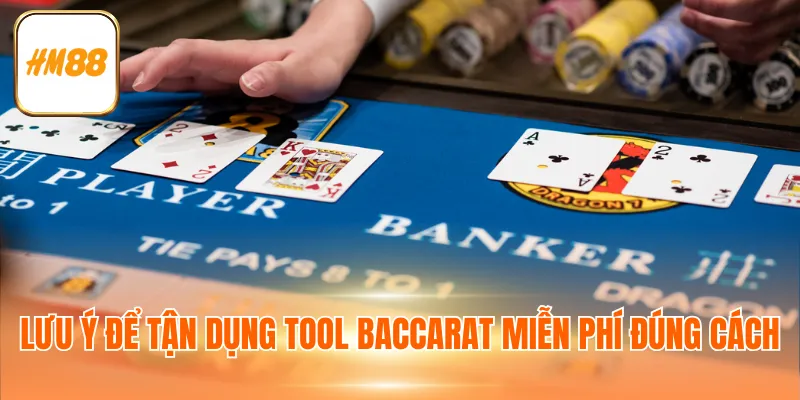 Lưu ý để tận dụng tool Baccarat miễn phí đúng cách