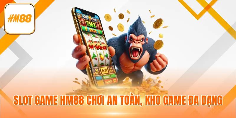 Slot game HM88 chơi an toàn, kho game đa dạng