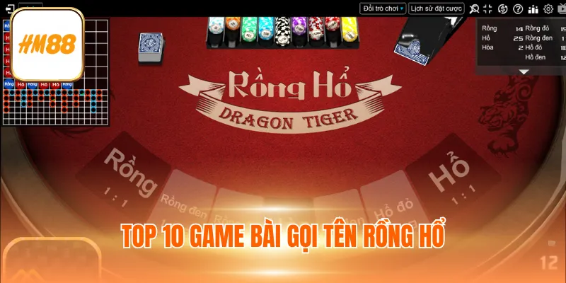 Top 10 game bài gọi tên Rồng hổ